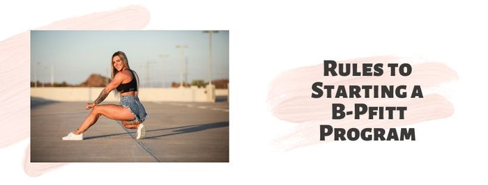 Rules to starting a B-Pfitt workout